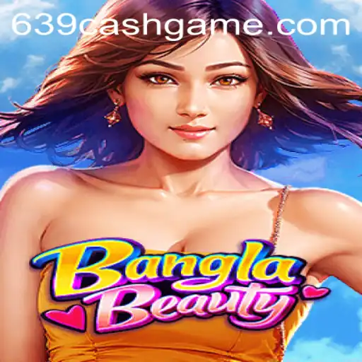 BanglaBeauty: A Dive into the New Gaming Sensation 639.CASH