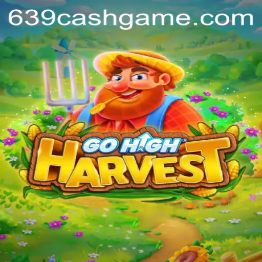 Exploring GoHighHarvest and the Exciting World of 639.CASH